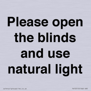 Please open the blinds and use natural light
